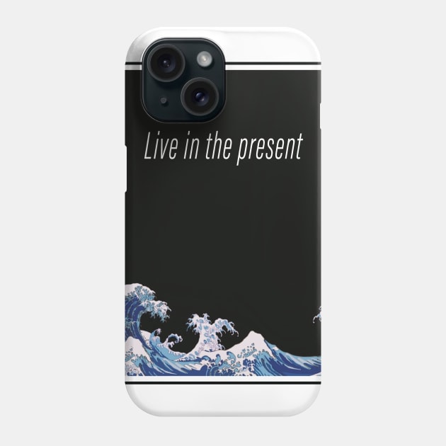 Live in the present Phone Case by ChilledTaho Visuals