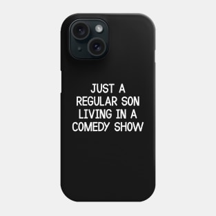 Just a Regular Son, Living in a Comedy Show Phone Case