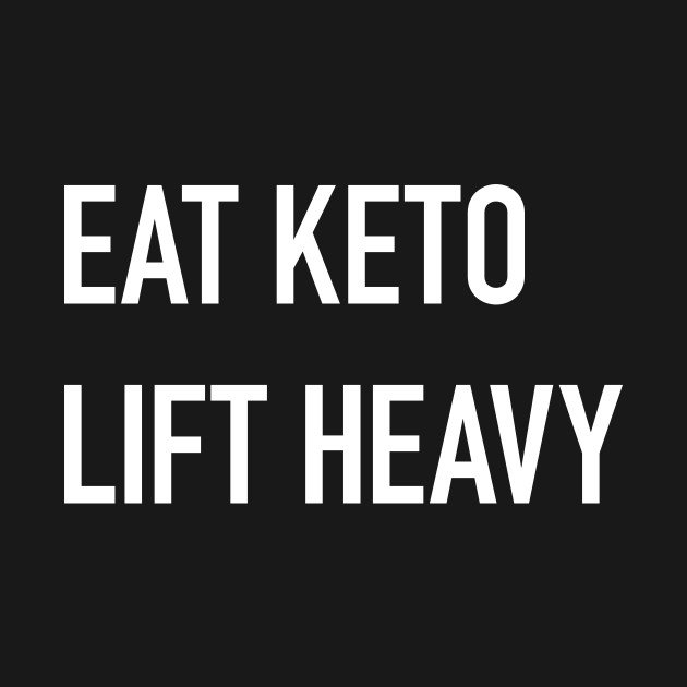 Eat Keto, Lift Heavy (dark) by ketocon