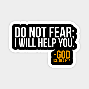 Do Not fear I will help you. Isaiah 41:13 Magnet