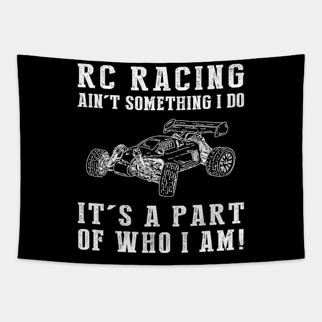 Full Throttle Fun - RC Racing Ain't Something I Do, It's Who I Am! Funny Hobby Tee Tapestry by MKGift