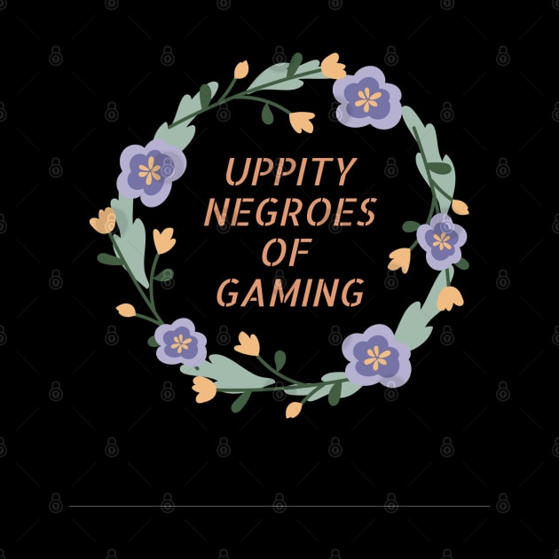 Uppity Negroes of Gaming by cypheroftyr