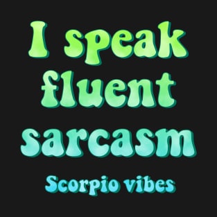 I speak fluent sarcasm scorpio groovy sayings astrology zodiac 70s 80s aesthetic T-Shirt