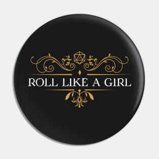 Roll Like a Girl Dungeons Crawler and Dragons Slayer Pin