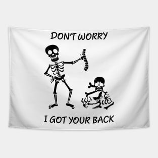 Dont worry, I got your back funny saying skeleton Tapestry