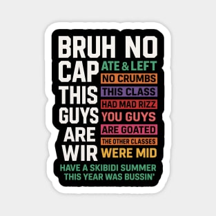 Bruh No Cap This Year Ate Funny Last Day Of School Meme Magnet