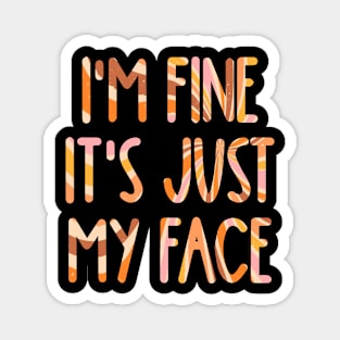 I’m Fine it’s Just My Face Retro Magnet