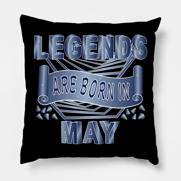 Legends Are Born In May Pillow by Designoholic