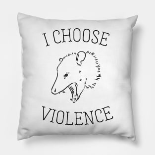 I Choose Violence Pillow