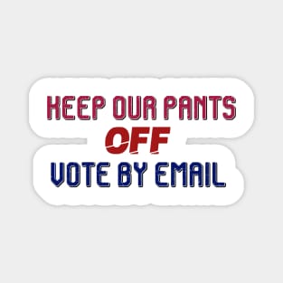 KEEP OUR PANTS OFF VOTE BY EMAIL Magnet