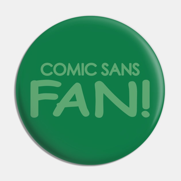 Comic Sans Fan in Green Pin by Bat Boys Comedy