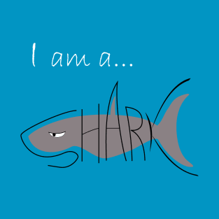 I am a SHARK T-Shirt