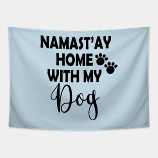 Namast'ay Home With My Dog Stay Home Stay Save Tapestry