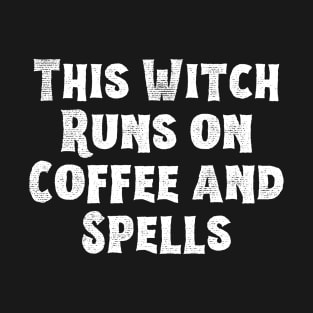 This witch runs on coffee and spells! - Halloween 2023 T-Shirt