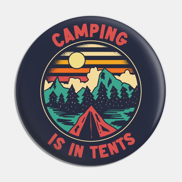 Camping Is In Tents | Funny Outdoor Camping Pin by SLAG_Creative