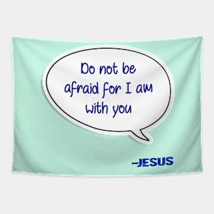 Bible quote "Do not be afraid for I am with you" Jesus in blue Christian design Tapestry