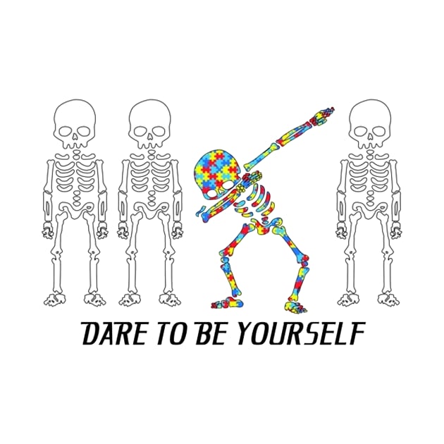 Dare To Be Yourself Autism Awareness by Freadem