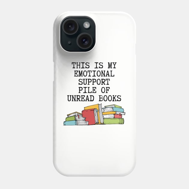 Emotional Support Books Phone Case by Geeks With Sundries