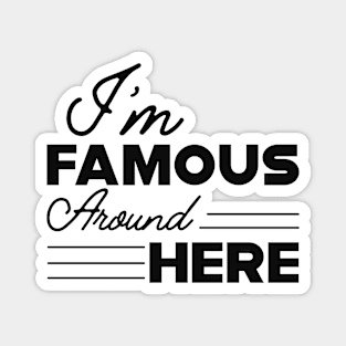 Teenager Girl - I'm famous around here Magnet