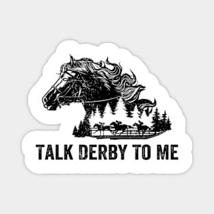 Talk Derby To Me Horse Racing Race Horse Lover Derby Day Magnet