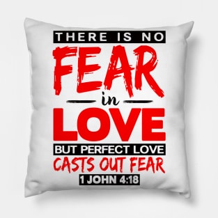 1 John 4:18 Perfect Love Casts Out Fear Pillow