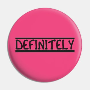 DEFINITELY - Bold Statement in Underlined Black Text Pin