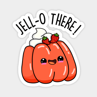 Jello There Cute Jello Pun Magnet