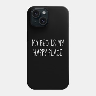 Sleep Shirt - My Bed Is My Happy Place Tired Sleeping Phone Case