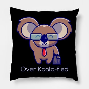 Over Koalified for he job Pillow