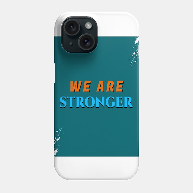 WE ARE STRONGER Phone Case by FredemArt