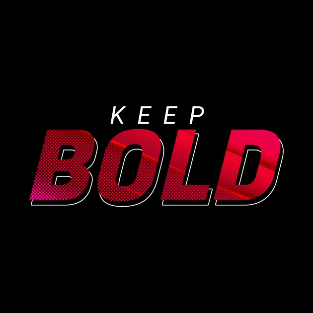 Keep be bold by SUMAMARU
