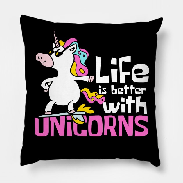 Life is Better With Unicorns Funny Pillow by DesignArchitect