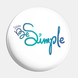 Just be Simple Lettering Design Pin