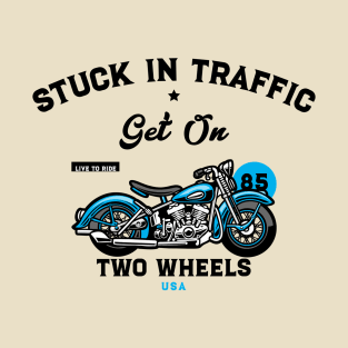 MOVING THROUGH TRAFFIC ON TWO WHEELS T-Shirt