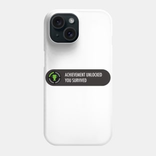 Achievement Unlocked you survived Phone Case