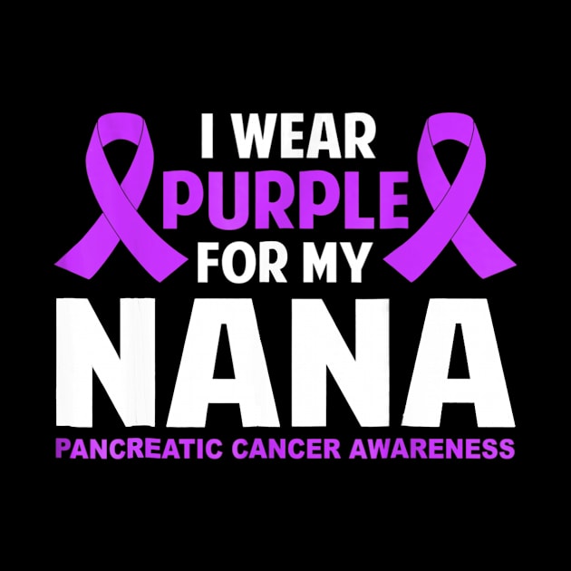 I Wear Purple For My Nana Pancreatic Cancer by LiFilimon