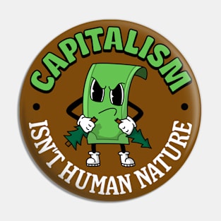 Capitalism Isn't Human Nature Pin