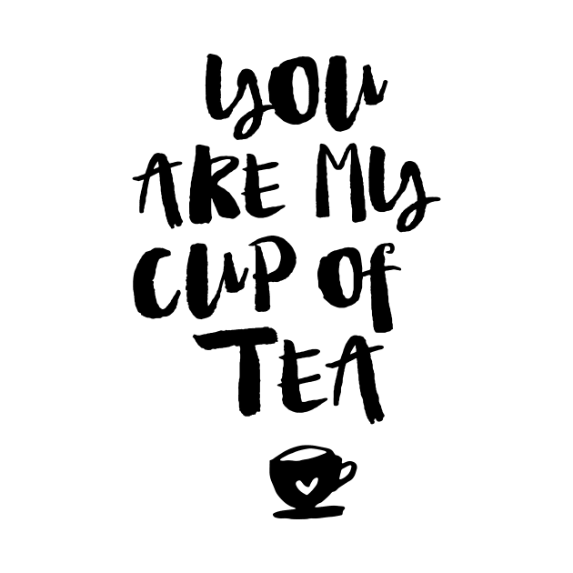 You Are My Cup of Tea by MotivatedType