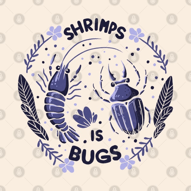 Shrimps is bugs by Itouchedabee