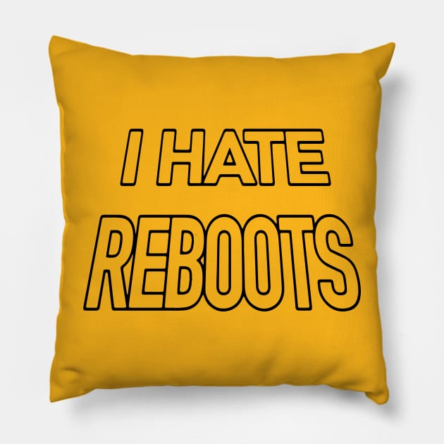 I HATE REBOOTS Pillow by tvshirts