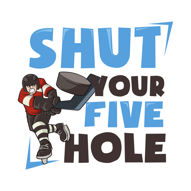 Ice Hockey Shirt | Shut Your Five Hole by Gawkclothing