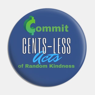 Commit Cents-less Acts of Random Kindness Pin