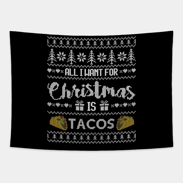 Ugly Christmas Sweater All I want is Tacos Tapestry by HolidayoftheWeek