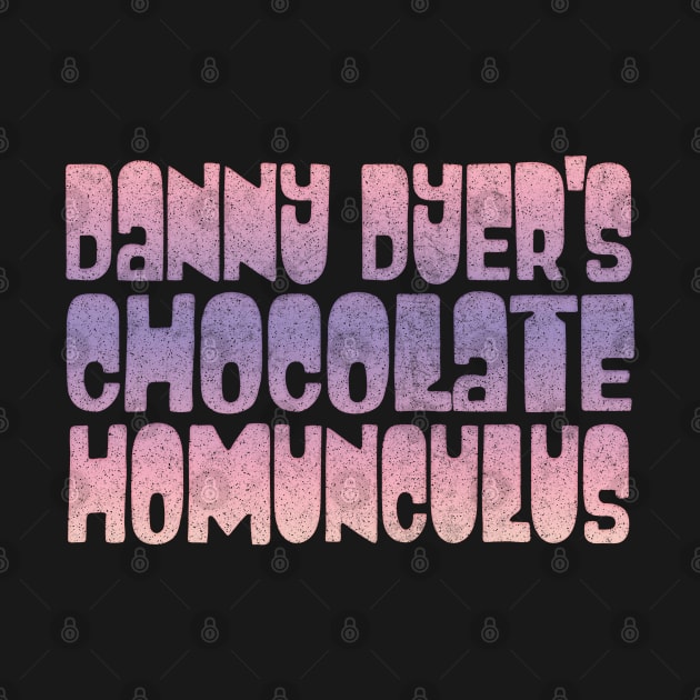 Danny Dyer's Chocolate Homonculus //// Peep Show Fan Design by DankFutura