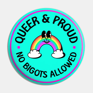 Queer and Proud - No Bigots Allowed! Pin