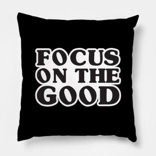 'Focus On The Good' Radical Kindness Anti Bullying Shirt Pillow