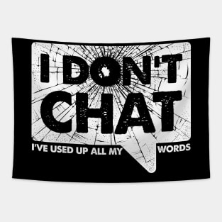 I Don't Chat I've Used Up All My Words Tapestry