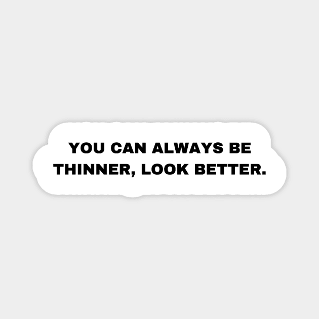 You Can Always Be Thinner, Look Better - Patrick Bateman - Sigma Male Magnet by Trendy-Now