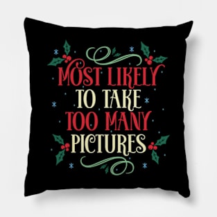 Most Likely To Take Too Many Pictures Christmas Family Holiday Pillow