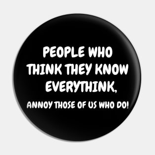 People Who Think The Know Adult Humor Graphic Novelty Sarcastic Funny Pin